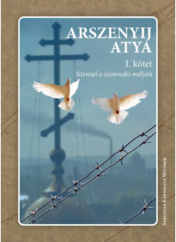 Arszenyij atya - Istennel a szenvedés mélyén I. kötet, null 2021 antikvár könyv