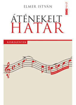 Elmer István - Áténekelt határ Elmer István - Áténekelt határ, null 2024 antikvár könyv