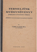 Varró Aladár Béla - Termeljünk gyógynövényt