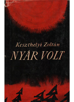 Keszthelyi Zoltán - Nyár volt Keszthelyi Zoltán - Nyár volt, Budapest 1963 antikvár könyv
