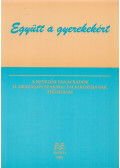 Kósáné Ormai Vera,Horányi Annabella,Kőtörő Emese - Együtt a gyerekekért