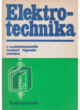 Szentirmai László - Elektrotechnika a szakközépiskolák levelező tagozata számára, Budapest 1982 antikvár könyv