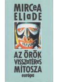 Mircea Eliade - Az örök visszatérés mítosza