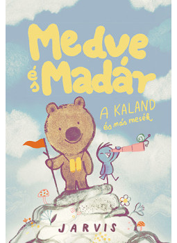 Jarvis - Medve és Madár - A kaland és más mesék Jarvis - Medve és Madár - A kaland és más mesék, Budapest 2024 antikvár könyv