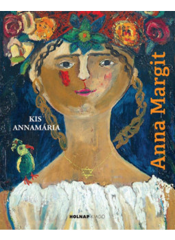 Kis Annamária - Anna Margit Kis Annamária - Anna Margit, null 2024 antikvár könyv
