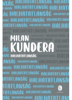 Milan Kundera - Halhatatlanság Milan Kundera - Halhatatlanság, null 2024 antikvár könyv