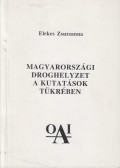 Elekes Zsuzsanna - Magyarországi droghelyzet a kutatások tükrében