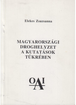 Elekes Zsuzsanna - Magyarországi droghelyzet a kutatások tükrében, Budapest 1993 antikvár könyv