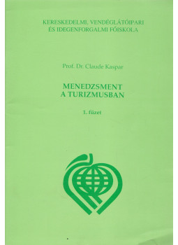 Prof. Dr. Claude Kaspar, Dr. Fekete Mátyás - Menedzsment a turizmusban I. füzet, Budapest 0 antikvár könyv