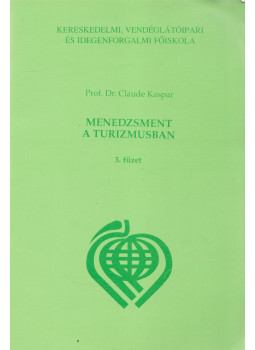 Prof. Dr. Claude Kaspar, Dr. Fekete Mátyás - Menedzsment a turizmusban III. füzet, Budapest 0 antikvár könyv