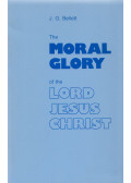 J. G. Bellett - The Moral Glory of the Lord Jesus Christ