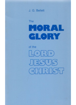 J. G. Bellett - The Moral Glory of the Lord Jesus Christ, null 1984 antikvár könyv