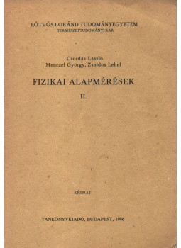 Csordás László, Dr. Zsoldos Lehel, Menczel György - Fizikai alapmérések II. Csordás László, Dr. Zsoldos Lehel, Menczel György - Fizikai alapmérések II., Budapest 1986 antikvár könyv