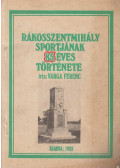 Varga Ferenc - Rákosszentmihály sportjának 85 éves története (dedikált)