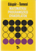 Gáspár László,Temesi József - Matematikai programozási gyakorlatok
