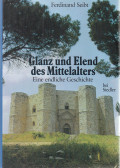 Ferdinand Seibt - Glanz und Elend des Mittelalters