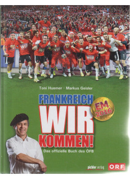 Huemer, Toni, Geisler, Markus - Frankreich, wir kommen!, Wien-Graz-Klagenfurt 2016 antikvár könyv