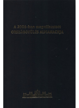 Horváth Zsolt, Hubai László, Marelyin Kiss József - A 2006-ban megválasztott Országgyűlés Almanachja, Budapest 2009 antikvár könyv