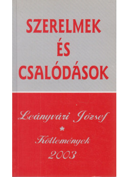 Leányvári József - Szerelmek és csalódások (dedikált), Budapest 2003 antikvár könyv