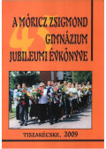 Nyitrainé Mudris Gabriella,Tajti Erszébet - A Móricz Zsigmond Gimnázium jubileumi évkönyve 1963-2009