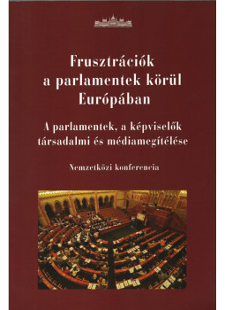 Dr. Géczi József Alajos, Dr. Karsai József - Frusztrációk a parlamentek körül Európában, Budapest 2010 antikvár könyv
