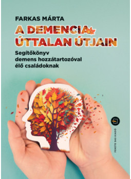 Kelemenné Farkas Márta - A demencia úttalan útjain Kelemenné Farkas Márta - A demencia úttalan útjain, null 2024 antikvár könyv