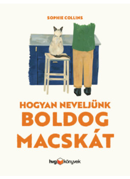 Sophie Collins - Hogyan neveljünk boldog macskát Sophie Collins - Hogyan neveljünk boldog macskát, null 2024 antikvár könyv