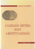 Ékes Ildikó - A gazdaság árnyéka avagy a rejtett gazdaság (dedikált)