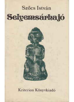Szőcs István - Selyemsárhajó Szőcs István - Selyemsárhajó, Bukarest 1979 antikvár könyv