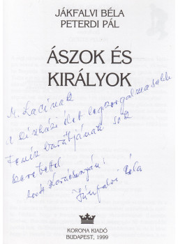 Jákfalvi Béla, Peterdi Pál - Ászok és királyok (dedikált) Jákfalvi Béla, Peterdi Pál - Ászok és királyok (dedikált), Budapest 1999 antikvár könyv
