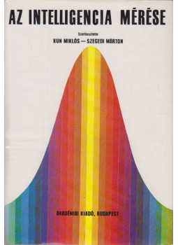 Kun Miklós - Szegedi Márton - Az intelligencia mérése Kun Miklós - Szegedi Márton - Az intelligencia mérése, Budapest 1972 antikvár könyv