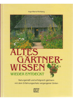 Inga-Maria Richberg - Altes Gärtnerwissen wieder entdeckt, München-Wien-Zürich 1997 antikvár könyv