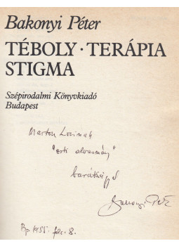 Bakonyi Péter - Téboly - Terápia - Stigma (dedikált) Bakonyi Péter - Téboly - Terápia - Stigma (dedikált), Budapest 1984 antikvár könyv