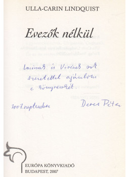Ulla-Carin Lindquist - Evezők nélkül (Deres Péter által dedikált) Ulla-Carin Lindquist - Evezők nélkül (Deres Péter által dedikált), Budapest 2007 antikvár könyv