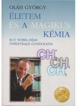 Oláh György - Életem és a mágikus kémia (dedikált), Budapest 2002 antikvár könyv