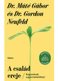 Dr. Máté Gábor, Dr. Gordon Neufeld - A család ereje