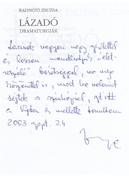Radnóti Zsuzsa - Lázadó dramaturgiák (dedikált) Radnóti Zsuzsa - Lázadó dramaturgiák (dedikált), null 2003 antikvár könyv