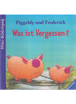 Loewe, Elke - Piggeldy und Frederick - Was ist Vergessen? Loewe, Elke - Piggeldy und Frederick - Was ist Vergessen?, Ravensburg 2005 antikvár könyv