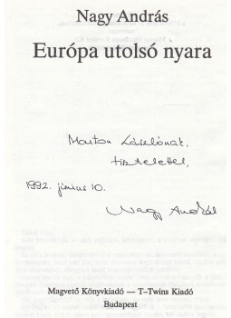 Nagy András - Európa utolsó nyara (dedikált) Nagy András - Európa utolsó nyara (dedikált), Budapest 1992 antikvár könyv