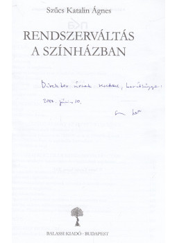 Szűcs Katalin - Rendszerváltás a színházban (dedikált) Szűcs Katalin - Rendszerváltás a színházban (dedikált), Budapest 2017 antikvár könyv