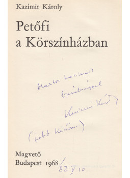 Kazimir Károly - Petőfi a Körszínházban (dedikált) Kazimir Károly - Petőfi a Körszínházban (dedikált), Budapest 1968 antikvár könyv