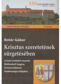 Botár Gábor - Krisztus szeretetének sürgetésében, Budapest - Kolozsvár 2014 antikvár könyv