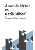 Balajthy Ágnes (szerk.), Melhardt Gergő (Szerk.), Radnai Dániel Szabolcs (Szerk.) - A szellős térben és a szűk időben