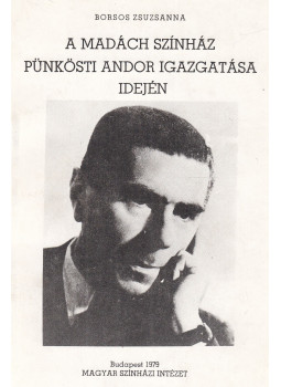 Borsos Zsuzsanna - A Madách Színház Pünkösti Andor igazgatása idején, Budapest 1979 antikvár könyv