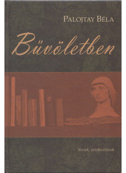 Palojtay Béla - Bűvöletben (dedikált) Palojtay Béla - Bűvöletben (dedikált), Budapest 2011 antikvár könyv