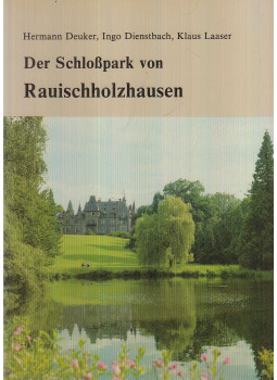Deuker, Hermann, Dienstbach, Ingo, Laaser, Klaus - Der Schloßpark von Rauischholzhausen, Giessen 1986 antikvár könyv