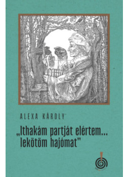 Alexa Károly - Ithakám partját elértem... lekötöm hajómat Alexa Károly - Ithakám partját elértem... lekötöm hajómat, null 2024 antikvár könyv