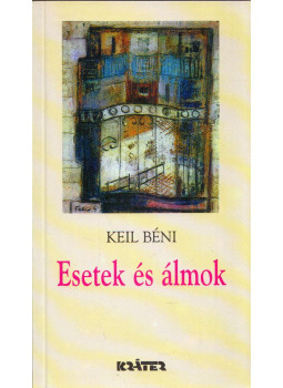 Keil Béni - Esetek és álmok Keil Béni - Esetek és álmok, Pomáz 2000 antikvár könyv