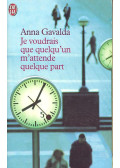 Anna Gavalda - Je voudrais que quelqu'un m'attende quelque part