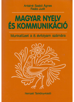 Antalné Szabó Ágnes, Raátz Judit - Magyar nyelv és kommunikáció - Munkafüzet 8., Budapest 2011 antikvár könyv